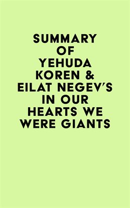 Cover image for Summary of Yehuda Koren & Eilat Negev's In Our Hearts We Were Giants