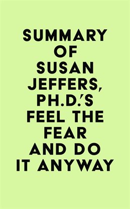 Imagen de portada para Summary of Susan Jeffers, Ph.D.'s Feel the Fear and Do It Anyway®