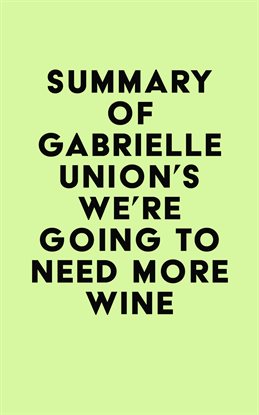 Cover image for Summary of Gabrielle Union's We're Going to Need More Wine