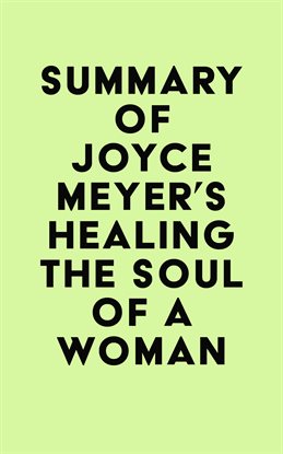 Cover image for Summary of Joyce Meyer's Healing the Soul of a Woman
