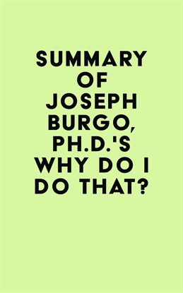 Cover image for Summary of Joseph Burgo, Ph.D.'s Why Do I Do That?