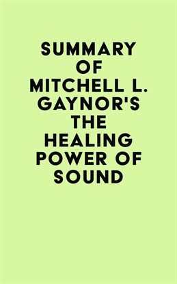 Imagen de portada para Summary of Mitchell L. Gaynor's The Healing Power of Sound