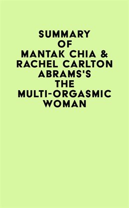 Cover image for Summary of Mantak Chia & Rachel Carlton Abrams's The Multi-Orgasmic Woman