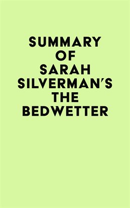 Cover image for Summary of Sarah Silverman's The Bedwetter