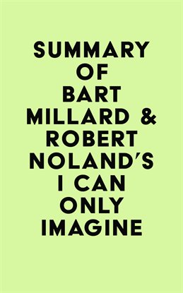 Cover image for Summary of Bart Millard & Robert Noland's I Can Only Imagine