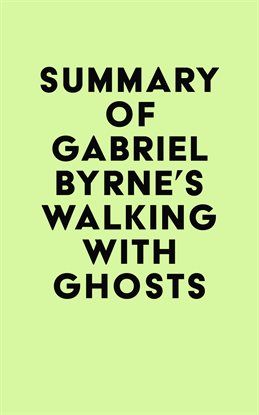 Cover image for Summary of Gabriel Byrne’s Walking With Ghosts