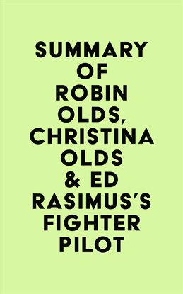 Imagen de portada para Summary of Robin Olds, Christina Olds & Ed Rasimus's Fighter Pilot