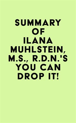 Cover image for Summary of Ilana Muhlstein, M.S., R.D.N.'s You Can Drop It!