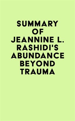 Cover image for Summary of Jeannine L. Rashidi's Abundance Beyond Trauma