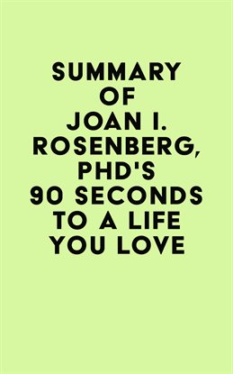 Imagen de portada para Summary of Joan I. Rosenberg, PhD's 90 Seconds to a Life You Love