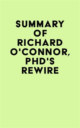 Cover image for Summary of Richard O'Connor, PhD's Rewire