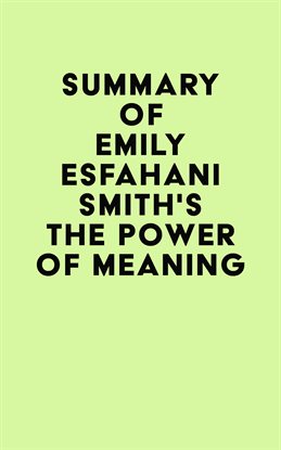 Cover image for Summary of Emily Esfahani Smith's The Power of Meaning