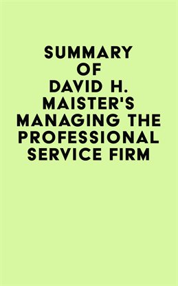 Cover image for Summary of David H. Maister's Managing The Professional Service Firm
