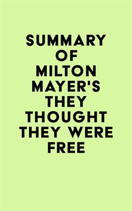 Cover image for Summary of Milton Mayer's They Thought They Were Free