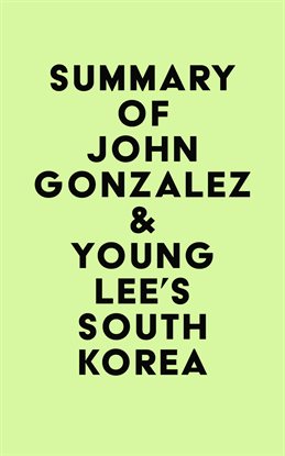 Cover image for Summary of John Gonzalez & Young Lee's SOUTH KOREA