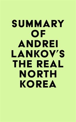Cover image for Summary of Andrei Lankov's The Real North Korea