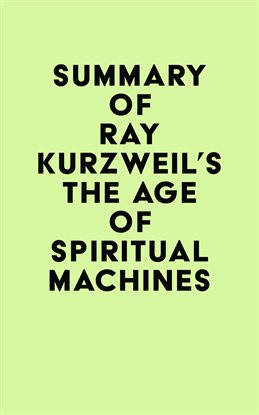 Cover image for Summary of Ray Kurzweil's The Age of Spiritual Machines
