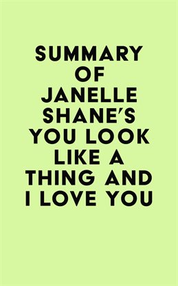 Cover image for Summary of Janelle Shane's You Look Like a Thing and I Love You