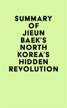 Cover image for Summary of Jieun Baek's North Korea's Hidden Revolution