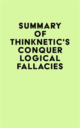Imagen de portada para Summary of Thinknetic's Conquer Logical Fallacies