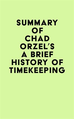 Cover image for Summary of Chad Orzel's A Brief History of Timekeeping