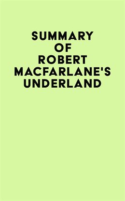 Imagen de portada para Summary of Robert Macfarlane's Underland