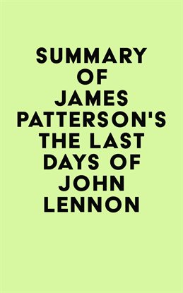 Cover image for Summary of James Patterson's The Last Days of John Lennon