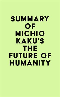 Cover image for Summary of Michio Kaku's The Future of Humanity
