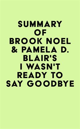 Imagen de portada para Summary of Brook Noel & Pamela D. Blair's I Wasn't Ready to Say Goodbye