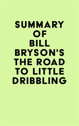 Cover image for Summary of Bill Bryson's The Road to Little Dribbling