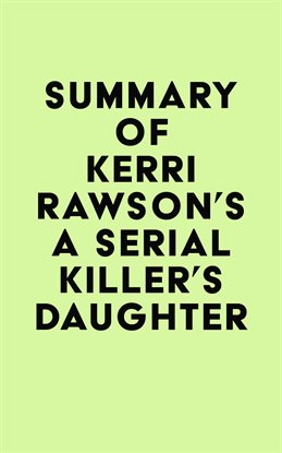 Cover image for Summary of Kerri Rawson's A Serial Killer's Daughter