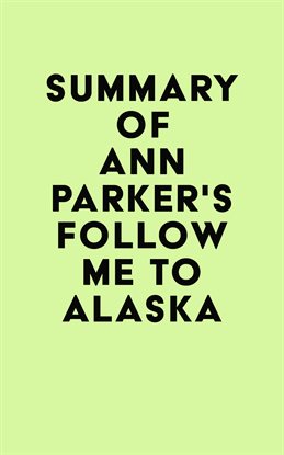 Imagen de portada para Summary of Ann Parker's Follow Me to Alaska