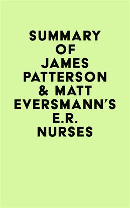 Cover image for Summary of James Patterson & Matt Eversmann's E.R. Nurses