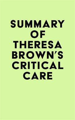 Imagen de portada para Summary of Theresa Brown's Critical Care