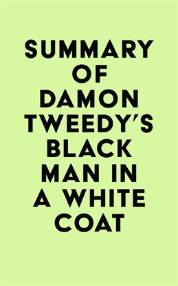 Cover image for Summary of Damon Tweedy's Black Man in a White Coat