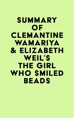 Cover image for Summary of Clemantine Wamariya & Elizabeth Weil's The Girl Who Smiled Beads