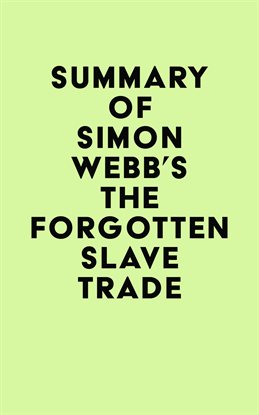 Imagen de portada para Summary of Simon Webb's The Forgotten Slave Trade