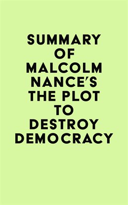 Cover image for Summary of Malcolm Nance's The Plot to Destroy Democracy
