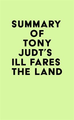 Cover image for Summary of Tony Judt's Ill Fares the Land