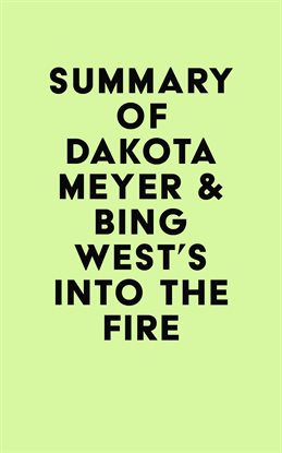 Cover image for Summary of Dakota Meyer & Bing West's Into the Fire