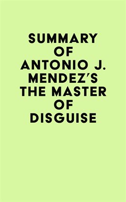 Cover image for Summary of Antonio J. Mendez's The Master of Disguise