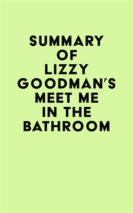 Imagen de portada para Summary of Lizzy Goodman's Meet Me in the Bathroom