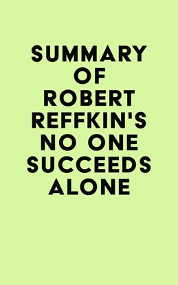 Cover image for Summary of Robert Reffkin's No One Succeeds Alone