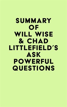 Cover image for Summary of Will Wise & Chad Littlefield's Ask Powerful Questions
