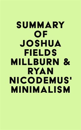 Cover image for Summary of Joshua Fields Millburn & Ryan Nicodemus's Minimalism