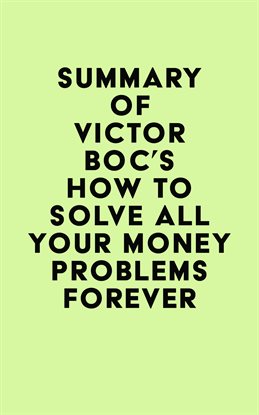Cover image for Summary of Victor Boc's How to Solve All Your Money Problems Forever