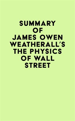 Cover image for Summary of James Owen Weatherall's The Physics of Wall Street
