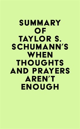 Cover image for Summary of Taylor S. Schumann's When Thoughts and Prayers Aren't Enough
