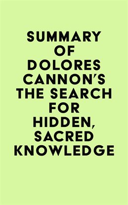 Cover image for Summary of Dolores Cannon's The Search for Hidden, Sacred Knowledge