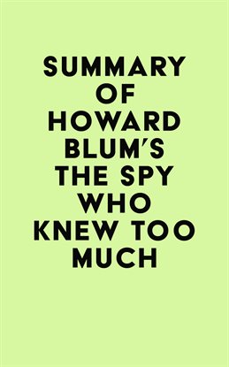 Imagen de portada para Summary of Howard Blum's The Spy Who Knew Too Much